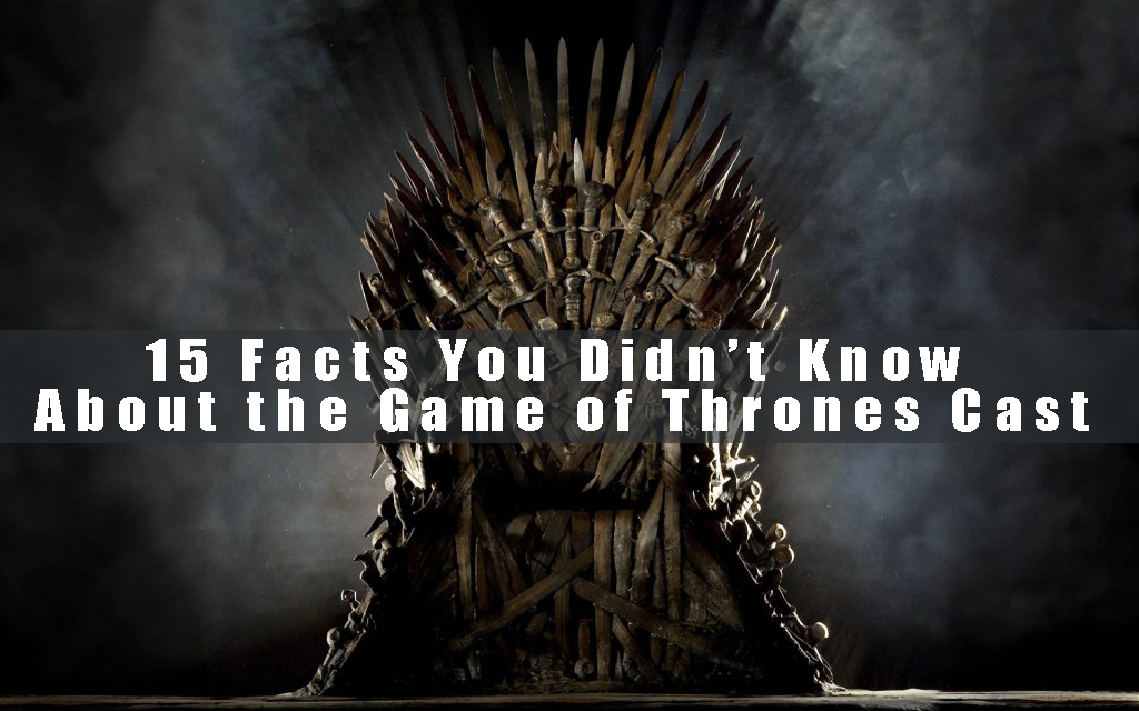 Some Facts About The Game of Thrones Cast