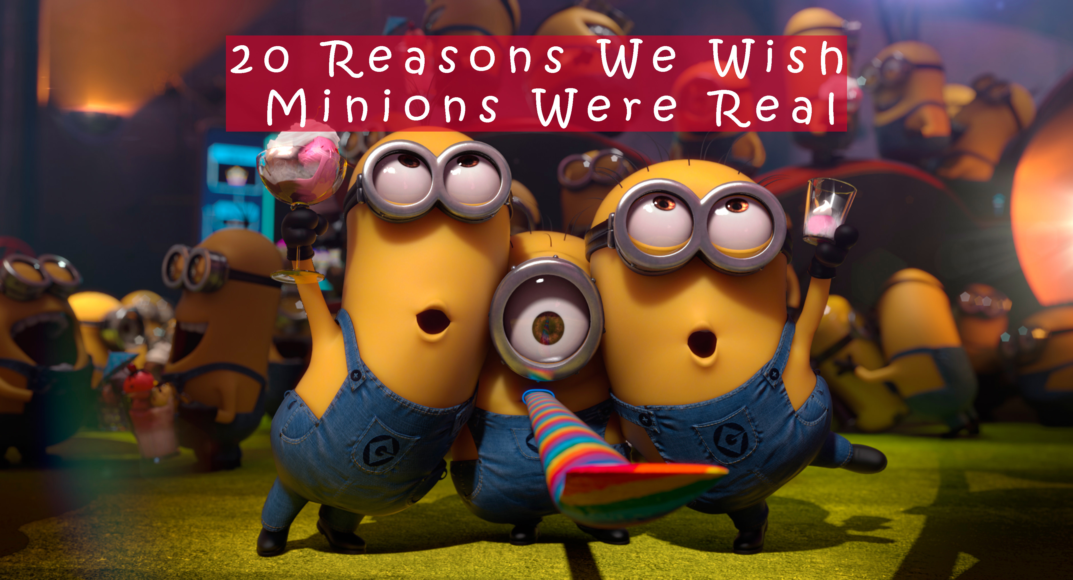 Minions Are Cute – There Are Reasons We Wish Minions Were Real